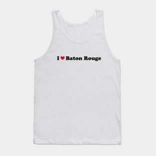 I Love Baton Rouge Tank Top